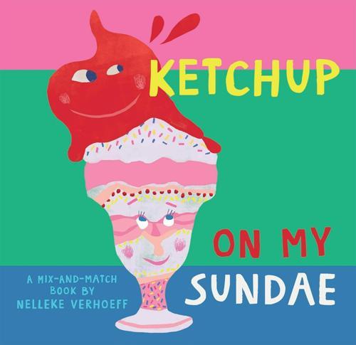 Ketchup On My Sundae - by Nelleke Verhoeff - Hardcover