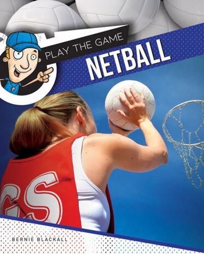Play The Game Netball - by Bernie Blackall - Hardcover