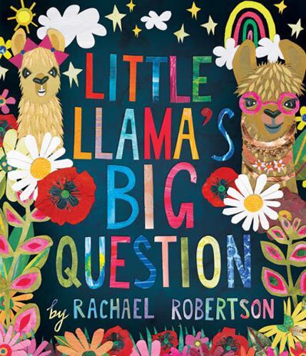Little Llamas Big Question - by Rachael Robertson - Hardcover