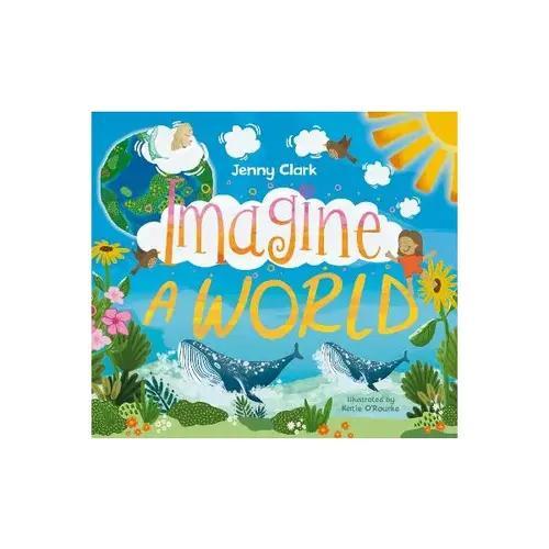 Imagine A World - Children's Book - by Jenny Clark - Paperback