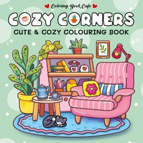 Cozy Corners Cute & Cozy Colouring Book - by Coloring Book Cafe - Paperback