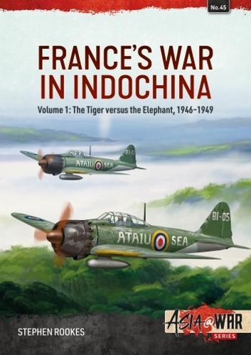 Frances War in Indochina Volume 1 (Asia@War45) - Military History Book Paperback