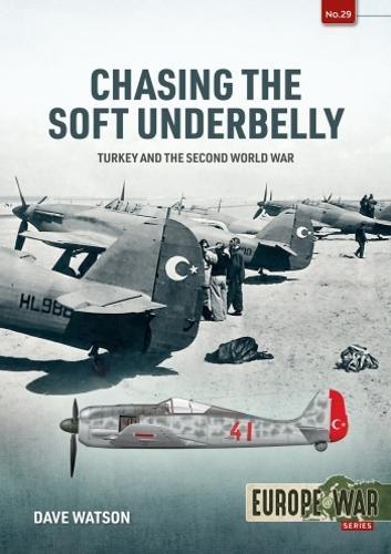 Chasing the Soft Underbelly (Europe@War 29) - Military History Book - Paperback