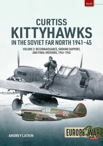 Curtiss Kittyhawks in the Soviet Far North 1941-45 Vol 2 (Europe@war51)