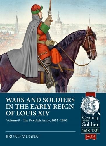 Wars and Soldiers in the Early Reign of Louis XIV (Century of Soldier 134)