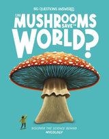 Can Mushrooms Save the World - Children's Book - by Eliza Jeffery - Hardcover