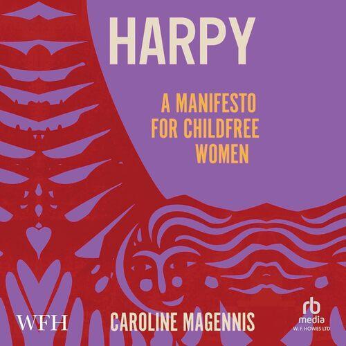 Harpy - A Manifesto for Childfree Women - by Caroline Magennis - Paperback