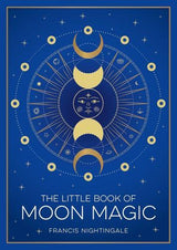 The Little Book of Moon Magic - by Francis Nightingale - Paperback