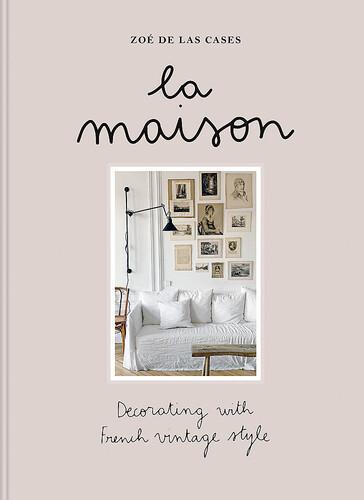 La Maison - by Zoe de Las Cases - Hardcover