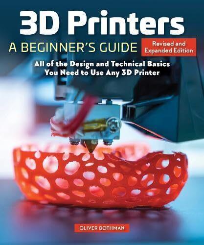 3D Printers A Beginners Guide 2nd revised and expanded edition - Paperback