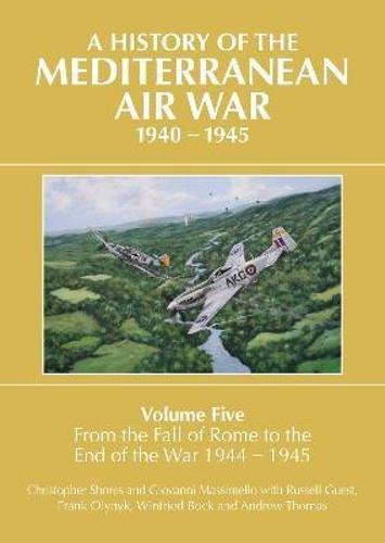 A History of the Mediterranean Air War 1940-1945 Volume 5 Military History Book