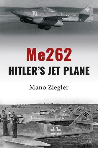 ME262 Hitlers Jet Plane - by Mano Ziegler - Hardcover