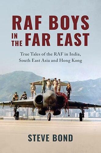 RAF Boys in the Far East - Military History Book - by STEVE BOND - Hardcover
