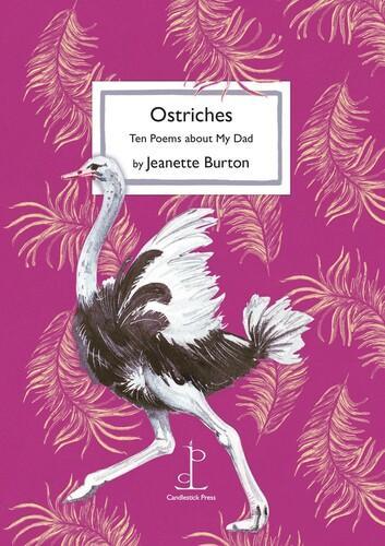 Ostriches Ten Poems About My Dad - Poetry Book - by Jeanette Burton - Paperback