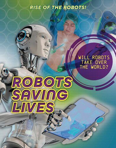 Robots Saving Lives - by Louise Spilsbury - Paperback