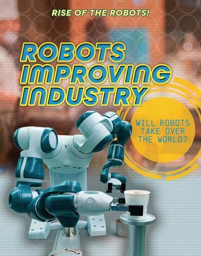 Robots Improving Industry - by Louise Spilsbury - Paperback