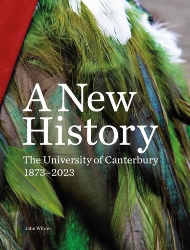 A New History - The University of Canterbury 1873 - 2023 - History Book