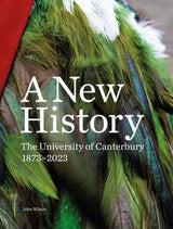 A New History - The University of Canterbury 1873 - 2023 - History Book