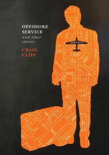 Offshore Service and Other Stories - by Craig Cliff - Paperback