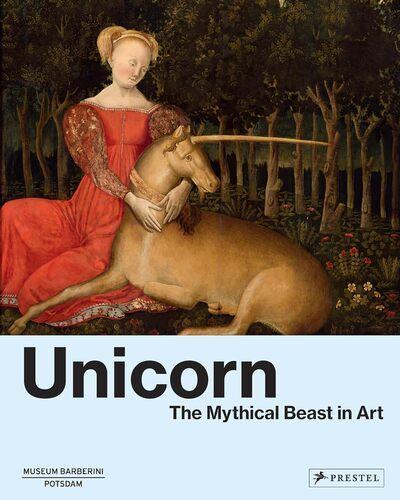 Unicorn The Mythical Beast in Art - by Beatrice De Chancel-Bardelot - Hardcover