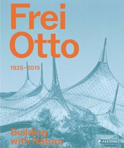 Frei Otto Building With Nature - Nature Book - by Joaquin Medina Warmburg