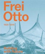 Frei Otto Building With Nature - Nature Book - by Joaquin Medina Warmburg