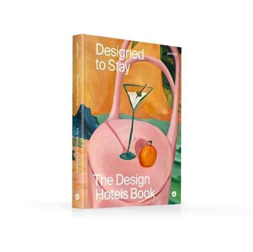 Designed To Stay - by Design Hotels - Hardcover