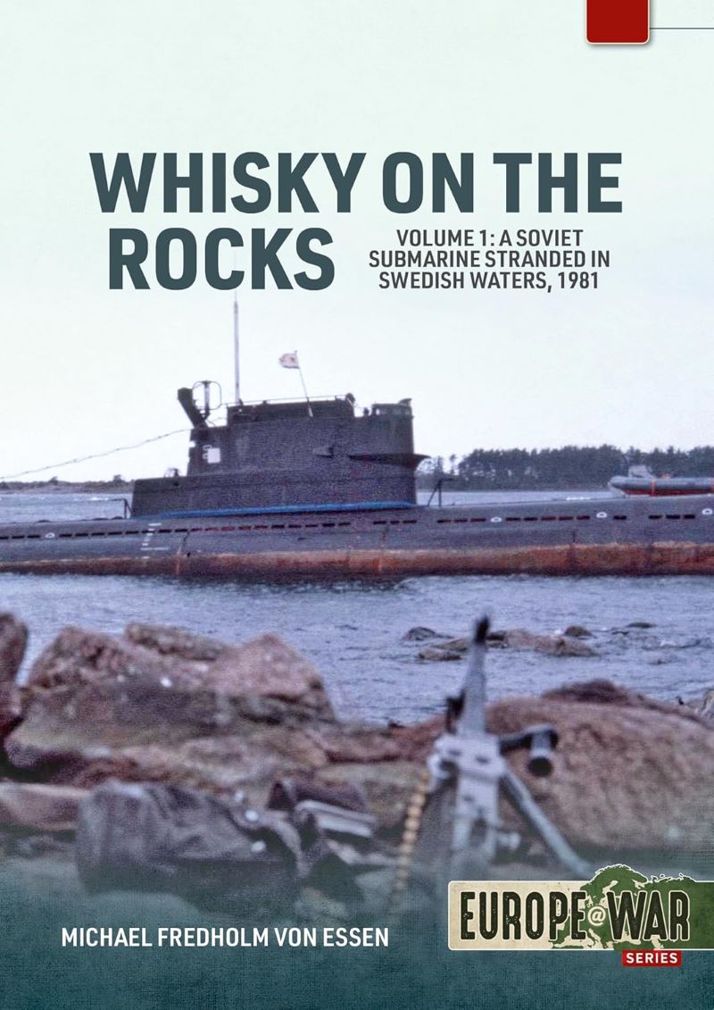Whiskey on the Rocks Volume 1: A Soviet Submarine Stranded in Swedish Waters