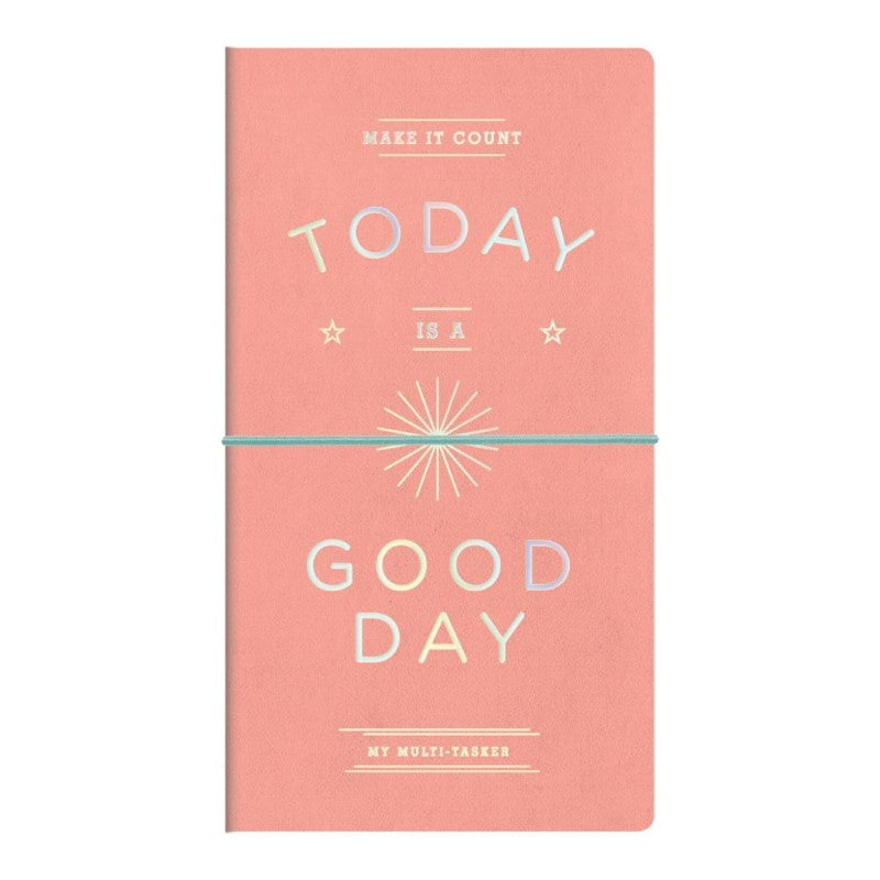 TODAY IS A GOOD DAY MULTI-TASKER JOURNAL