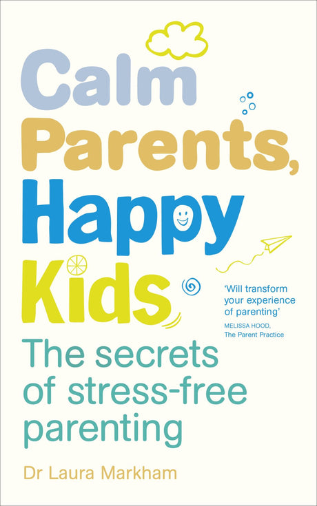 Book cover of 'Calm Parents, Happy Kids', a guide by Dr. Laura Markham for peaceful parenting and nurturing family dynamics.