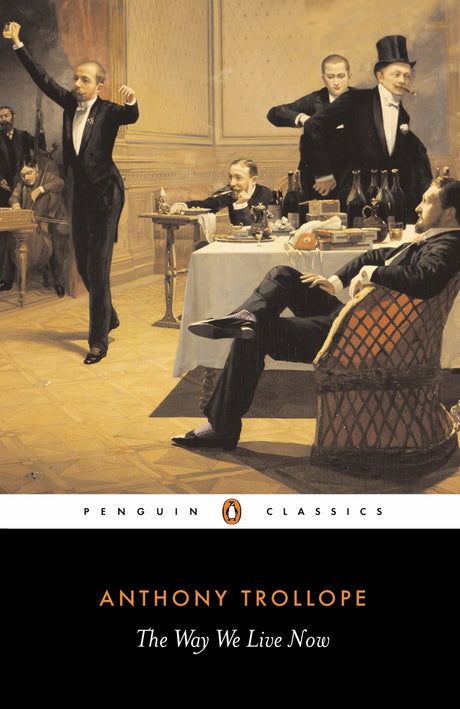Trade paperback of "The Way We Live Now," a Trollope classic on speculative capitalism and moral decay, with insightful notes.