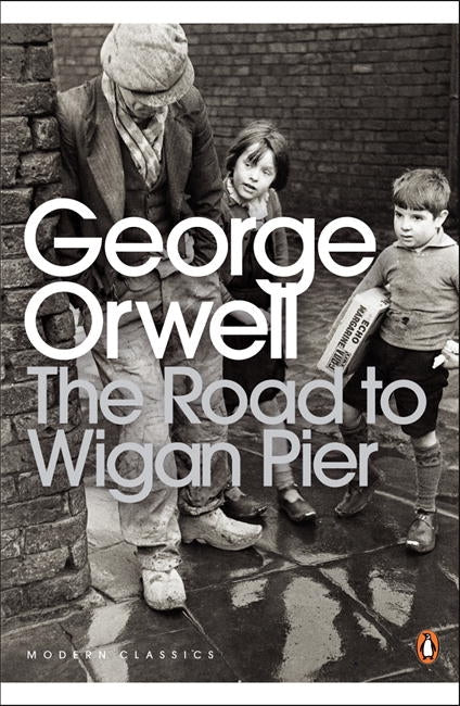 B-format paperback of Orwell's 'The Road to Wigan Pier', exploring 1930s working-class struggles and social injustice.