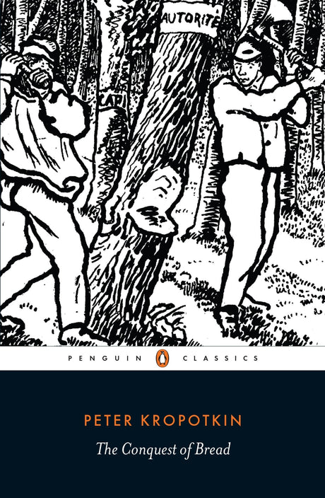 Cover of 'The Conquest of Bread' by Kropotkin, a key text on anarchism and social equity published by Penguin UK, 2015 edition.