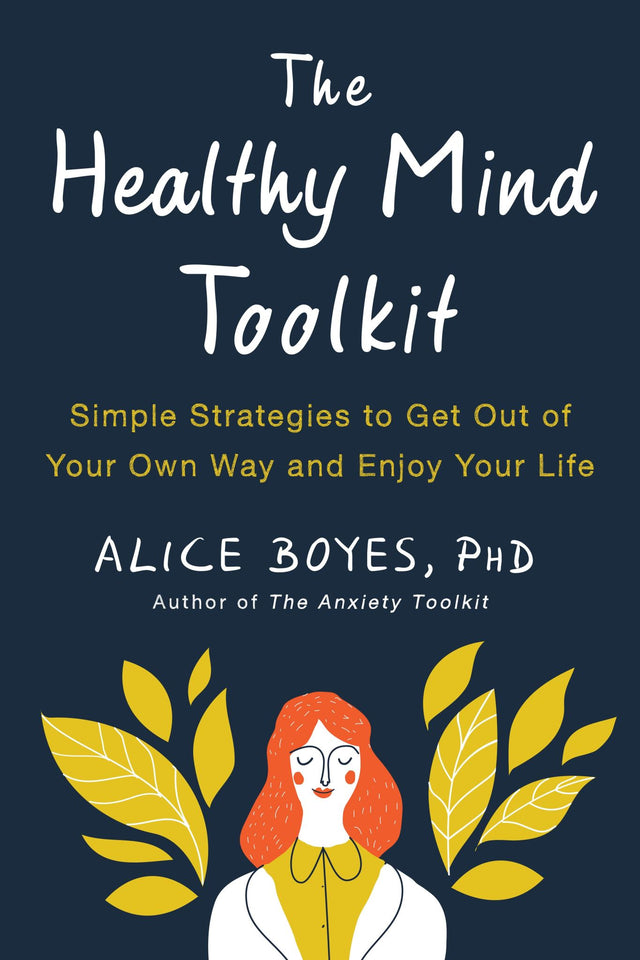 The Healthy Mind Toolkit by Dr. Alice Boyes, a guide to overcoming self-sabotage for personal growth and mental well-being.