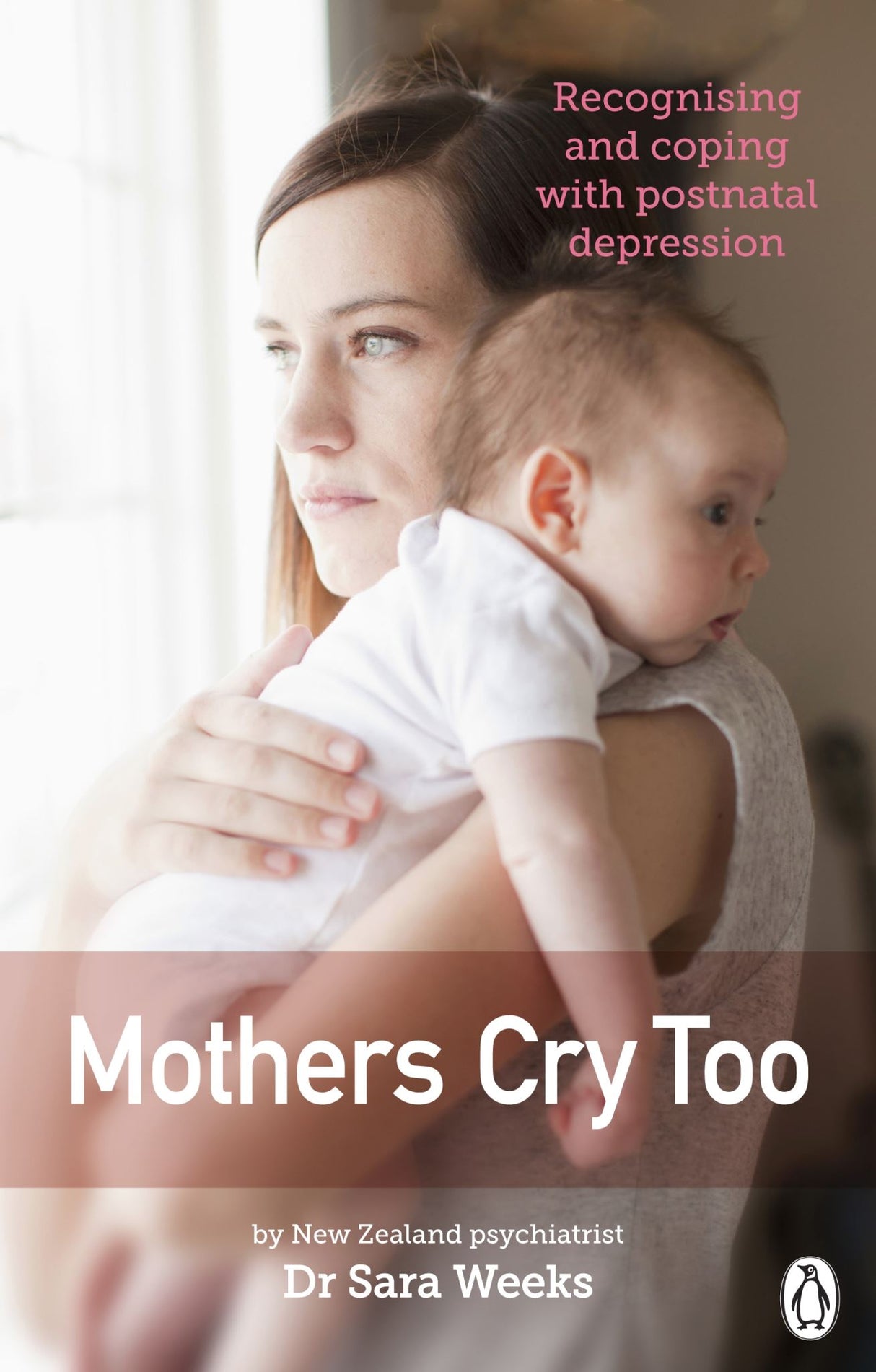 Cover of "Mothers Cry Too," a book by Dr. Sara Weeks addressing postnatal depression and supporting new mothers' mental health.