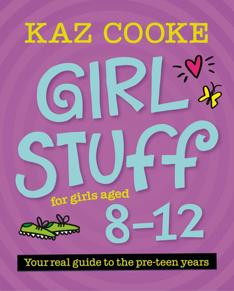 Cover of "Girl Stuff 8-12" by Kaz Cooke, a guide for pre-teen girls on body changes, friendships, and self-acceptance.