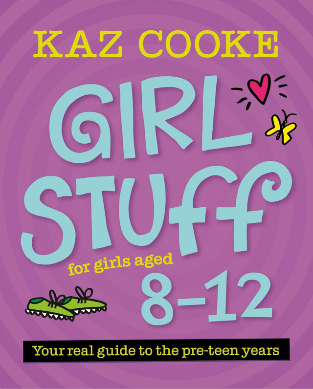 Cover of "Girl Stuff 8-12" by Kaz Cooke, a guide for pre-teen girls on body changes, friendships, and self-acceptance.