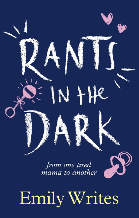 "Hilarious and heartwarming book 'Rants in the Dark' by Emily Writes, offering relatable parenting advice for sleep-deprived parents."