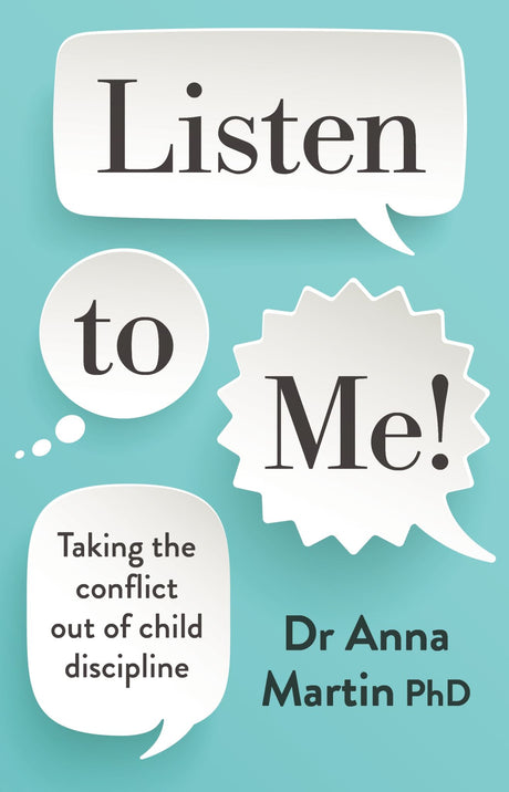 Cover of 'Listen to Me!' by Dr. Anna Martin, a parenting book emphasizing listening and child wellbeing over traditional discipline.