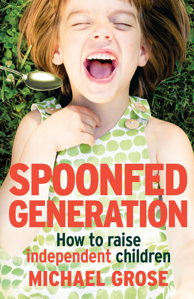 Book cover of "Spoonfed Generation" illustrating modern parenting and fostering children's independence in a loving environment.