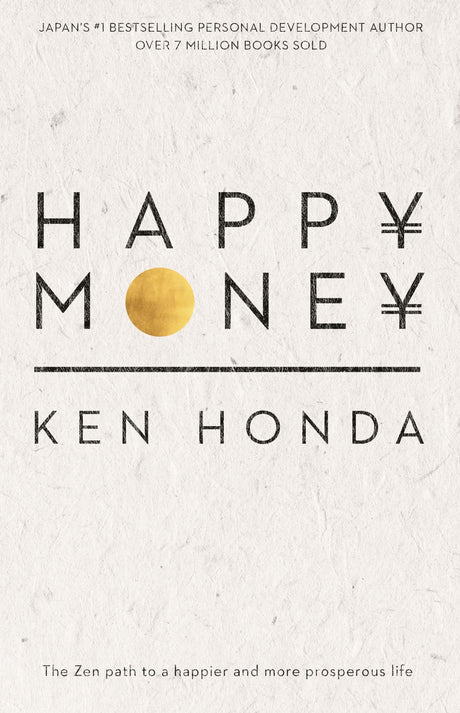 Transformative book by Ken Honda on money management, blending Zen philosophy for financial peace and happiness.