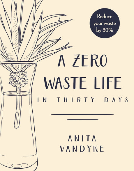 Cover of "A Zero Waste Life" by Anita Vandyke, a guide to sustainable living and reducing waste for a better lifestyle.