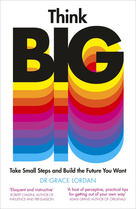 Transformative guide "Think Big" by Professor Grace Lordan, offering strategies to achieve ambitions through behavioral science.