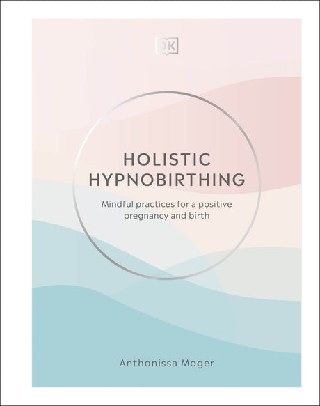 Holistic Hypnobirthing guide by Anthonissa Moger, promoting relaxation, meditation, and confidence for a positive birth experience.