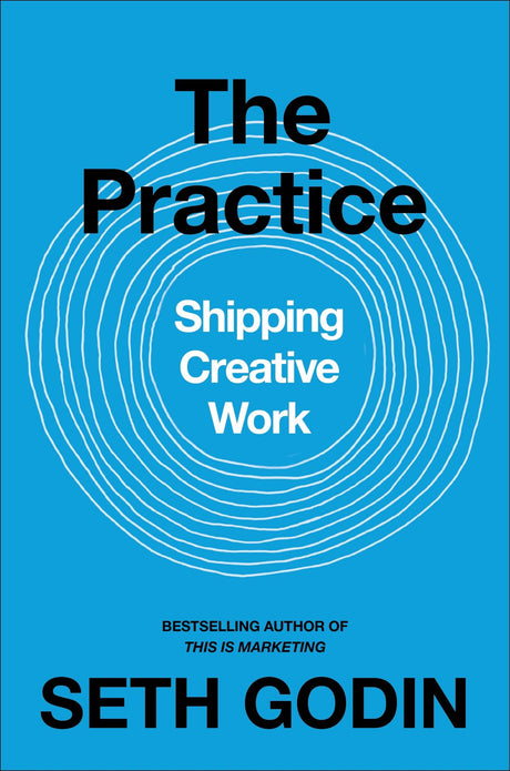 Cover of 'The Practice' by Seth Godin, a guide for artists to unlock creativity and embrace their unique voice.