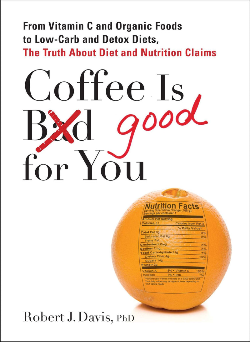Coffee is Good for You: From Vitamin C and Organic Foods to Low-Carb