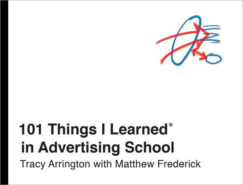 101 Things I Learned® in Advertising School