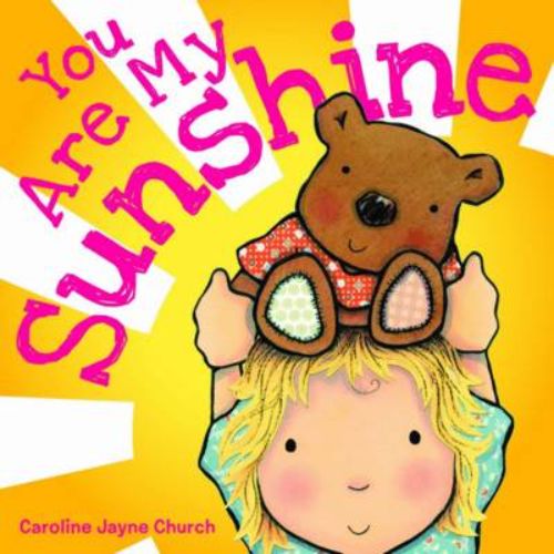 Illustrated board book "You Are My Sunshine" by Caroline Jayne Church celebrates joy and love with vibrant images for toddlers.