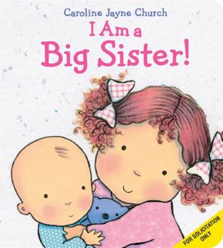 Board book "I Am a Big Sister" features vibrant illustrations guiding children through welcoming a new sibling.
