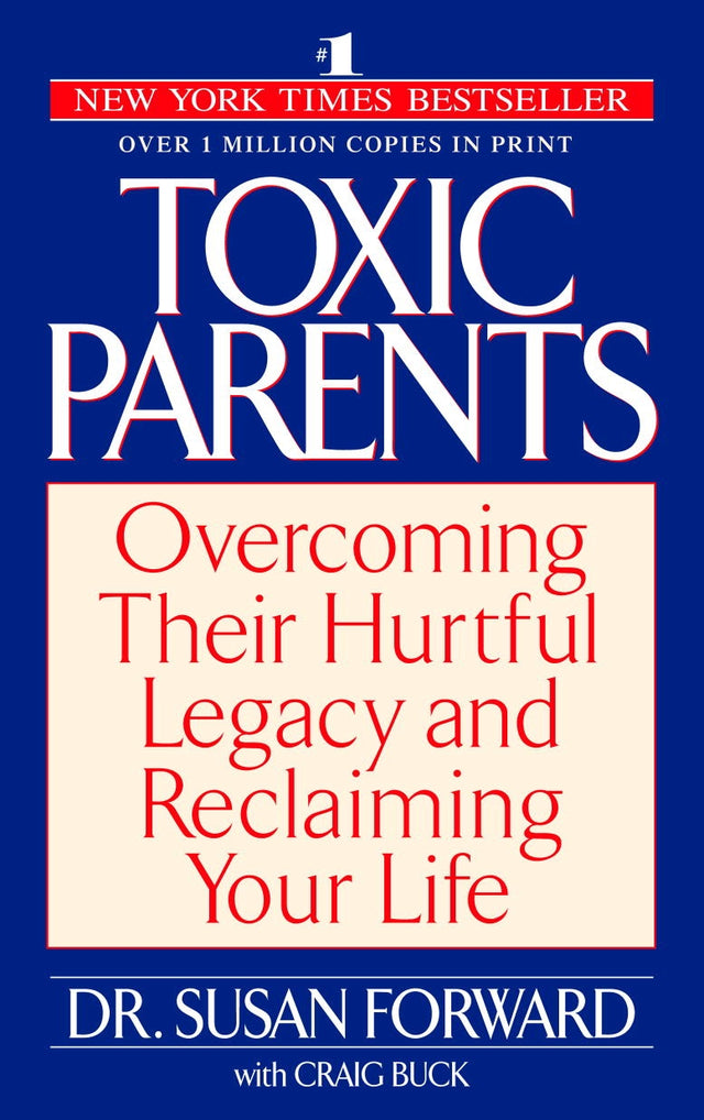 Book cover of 'Toxic Parents' by Dr. Susan Forward, offering insights on overcoming toxic family dynamics and emotional abuse.